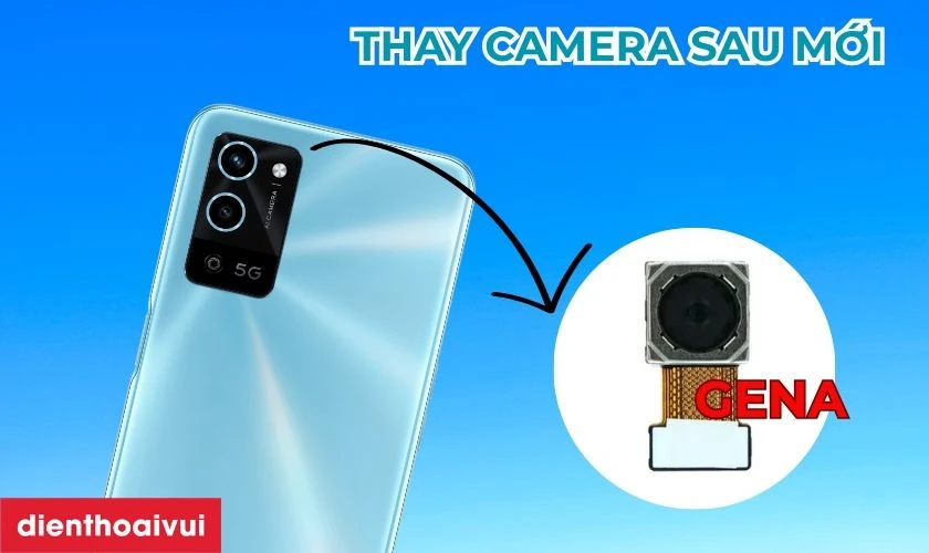 Thay camera sau Oppo A56 5G chính hãng GENA là gì?