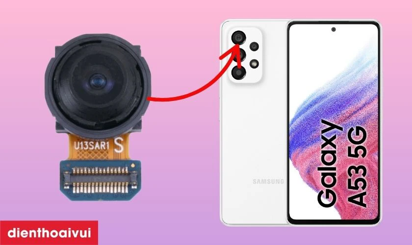 Thay camera sau Samsung Galaxy A53 l&agrave; g&igrave;?