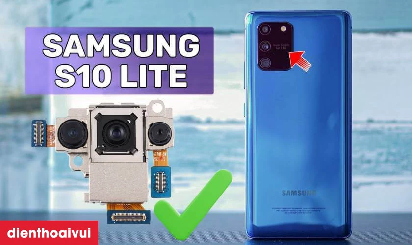 Có nên thay camera sau cho Samsung Galaxy S10 Lite