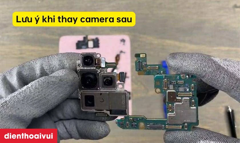Cần lưu &yacute; g&igrave; trước v&agrave; sau khi thay camera sau Samsung Galaxy S21