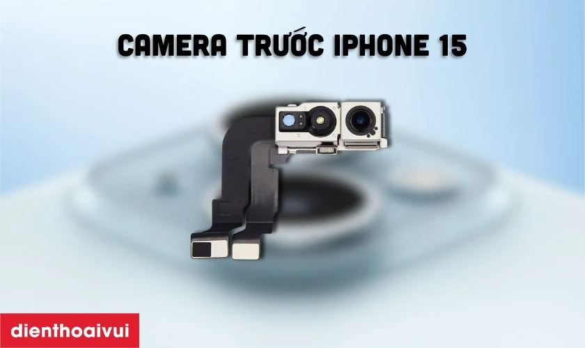 Đ&aacute;nh gi&aacute; về camera trước điện thoại iPhone 15