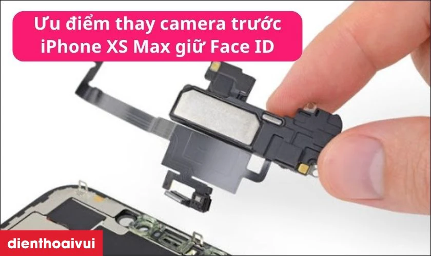 C&oacute; n&ecirc;n thay camera trước giữ Face ID cho iPhone XS Max kh&ocirc;ng?