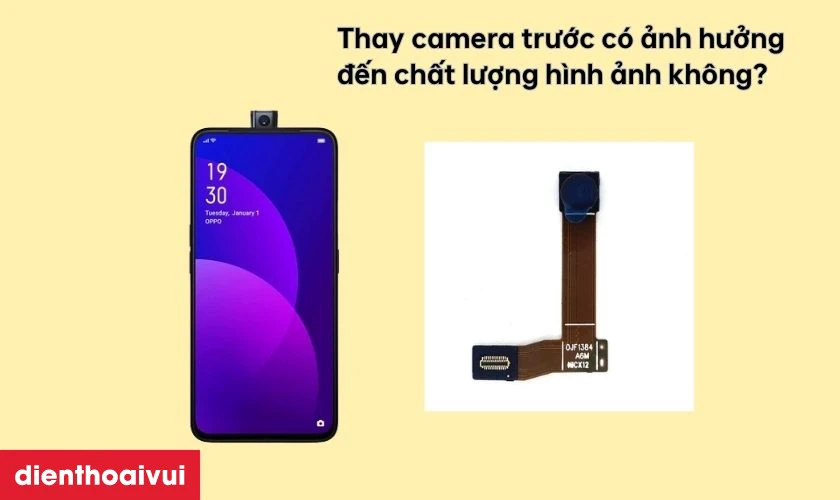 Thay camera trước Oppo F11 Pro có ảnh hưởng đến chất lượng hình ảnh không?