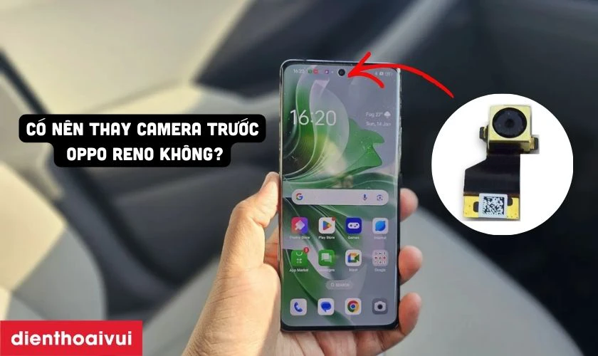 Có nên thay camera trước cho Oppo Reno không?