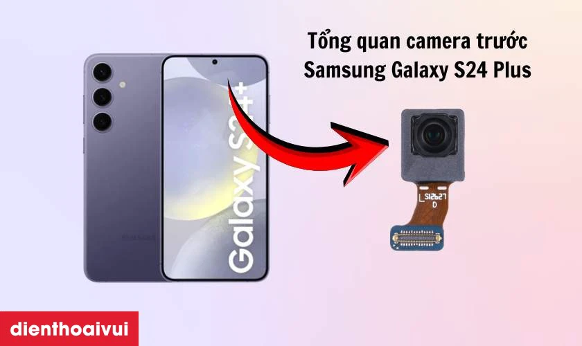 Giới thiệu camera trước Samsung Galaxy S24 Plus