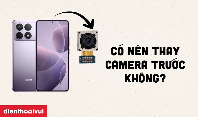 Có nên thay camera trước cho Xiaomi Redmi K70 không?