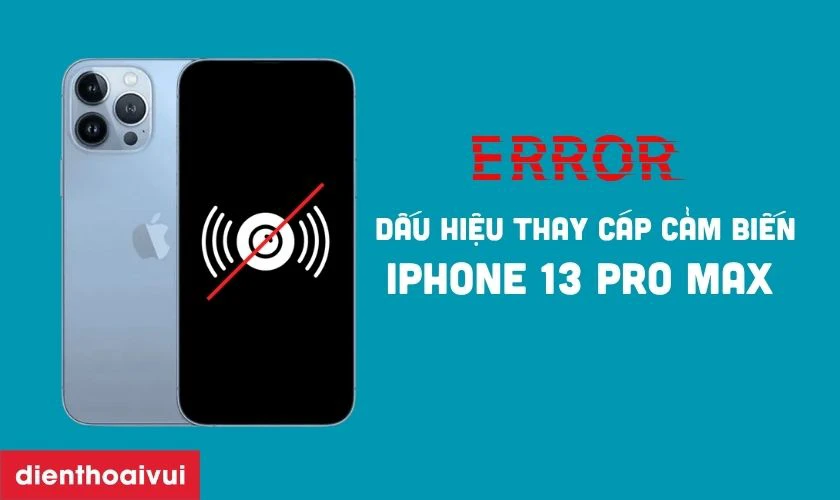 Dấu hiệu cần thay cáp cảm biến iPhone 13 Pro Max