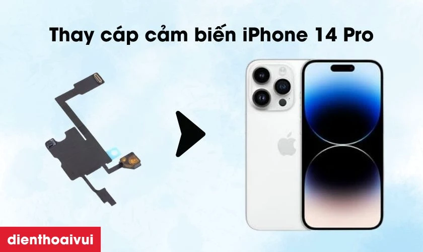 Thay c&aacute;p cảm biến iPhone 14 Pro