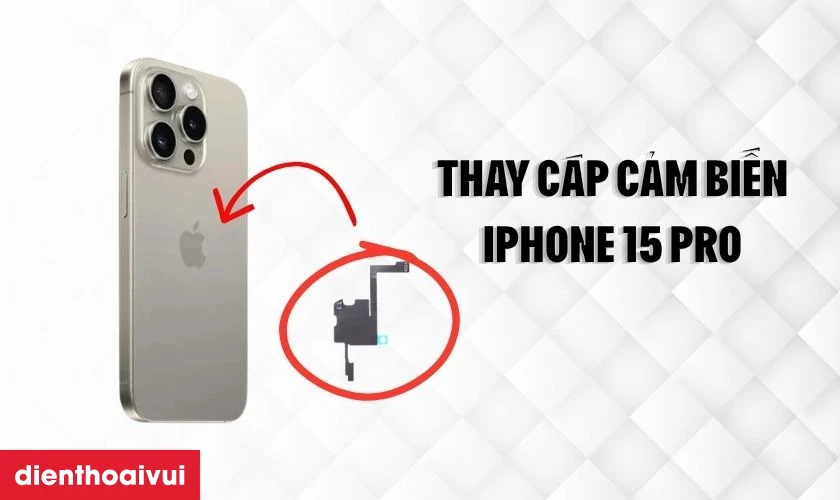 Thay cáp cảm biến iPhone 15 Pro là gì?