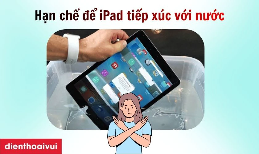Tr&aacute;nh để iPad tiếp x&uacute;c với nước
