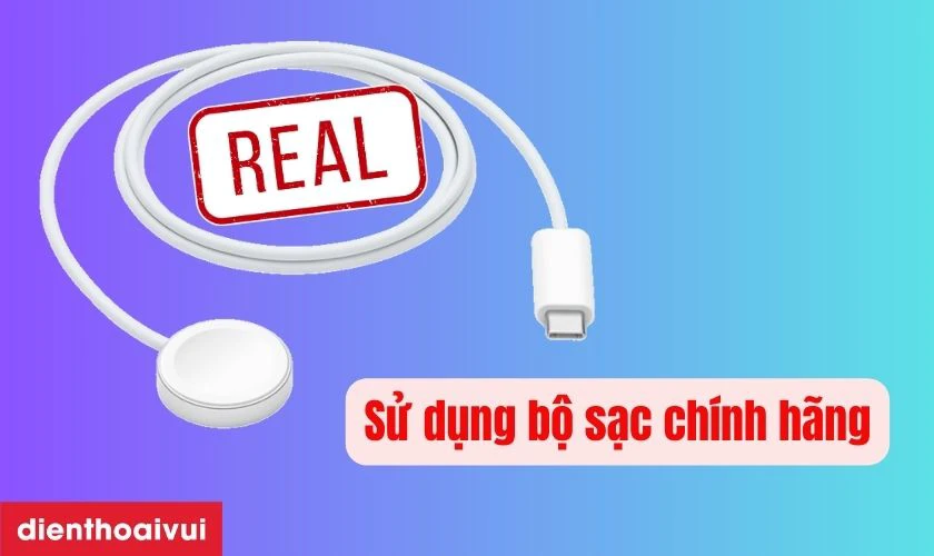 Sử dụng sạc ch&iacute;nh h&atilde;ng, đạt chuẩn