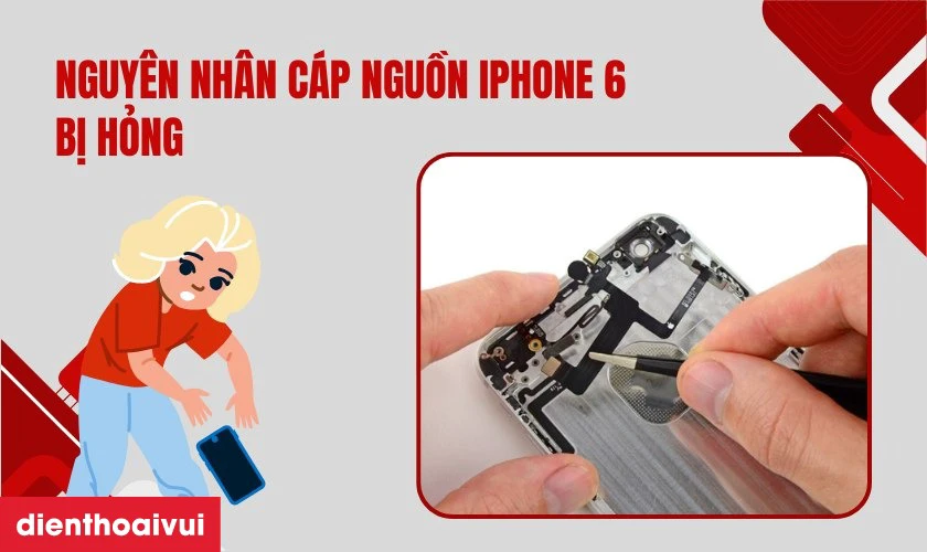 Nguy&ecirc;n nh&acirc;n c&aacute;p nguồn iPhone 6 bị hỏng