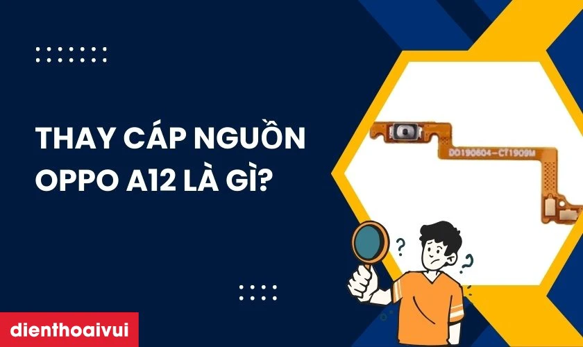 Thay cáp nguồn OPPO A12