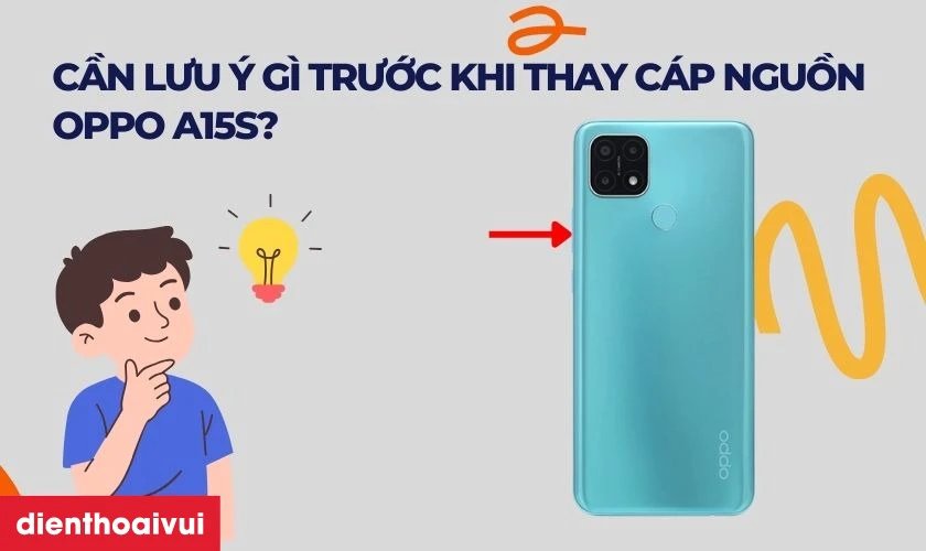 Cần lưu &yacute; g&igrave; trước khi thay c&aacute;p nguồn OPPO A15S
