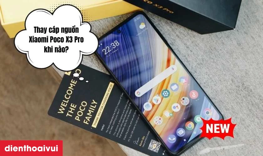 Thay c&aacute;p nguồn Xiaomi Poco X3 Pro khi n&agrave;o?