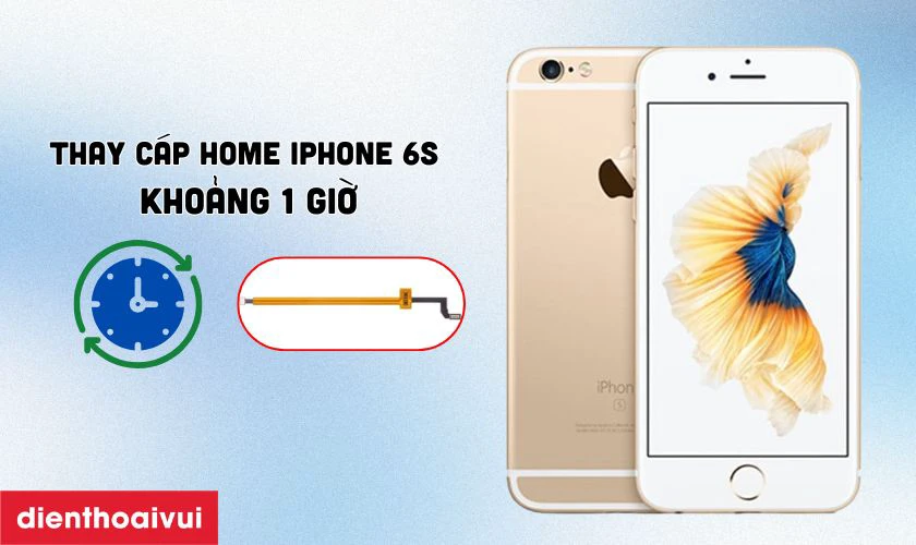 Thay c&aacute;p nối home iPhone 6S mất bao l&acirc;u?