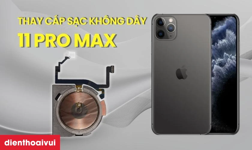 Thay c&aacute;p sạc kh&ocirc;ng d&acirc;y NFC iPhone 11 Pro Max
