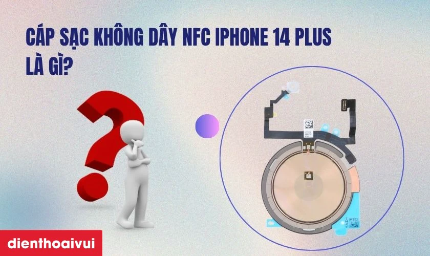 Thay c&aacute;p sạc kh&ocirc;ng d&acirc;y NFC iPhone 14 Plus