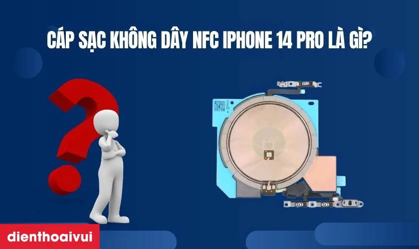 Thay c&aacute;p sạc kh&ocirc;ng d&acirc;y NFC iPhone 14 Pro