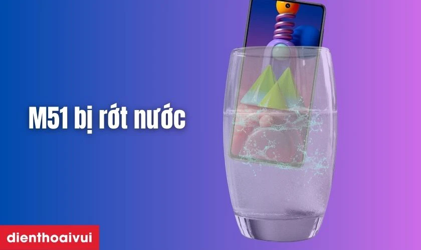 Điện thoại M51 bị va đập hoặc tiếp x&uacute;c với nước