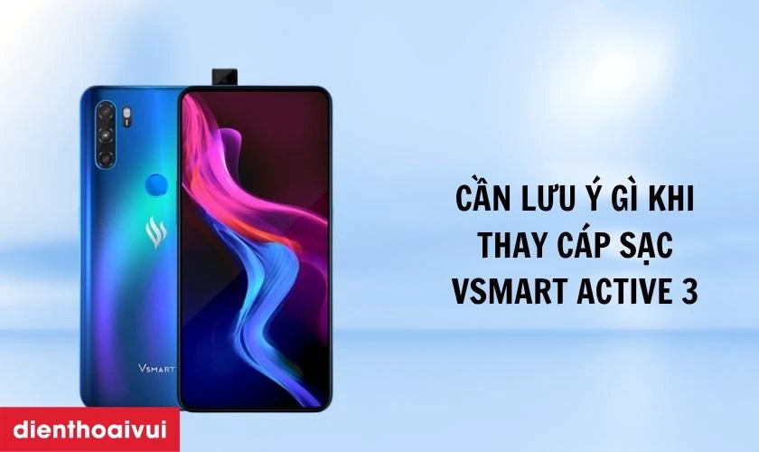 Cần lưu &yacute; g&igrave; khi thay c&aacute;p sạc điện thoại Vsmart?