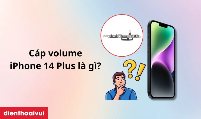 Thay c&aacute;p volume iPhone 14 Plus