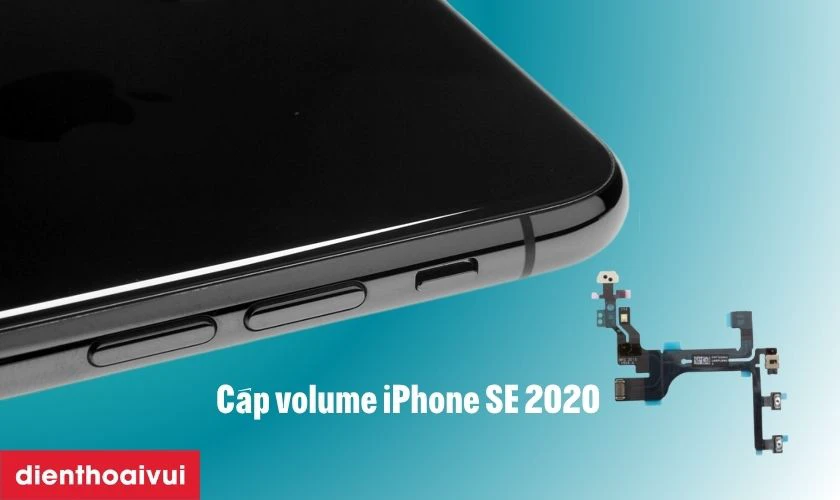 Cáp volume iPhone SE 2020 là gì?