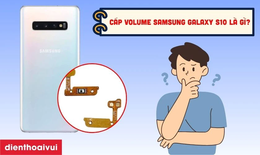 C&aacute;p volume Samsung Galaxy S10 l&agrave; g&igrave;?