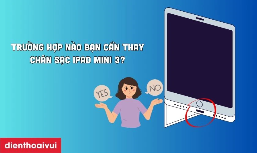 Trường hợp n&agrave;o bạn cần thay ch&acirc;n sạc iPad?
