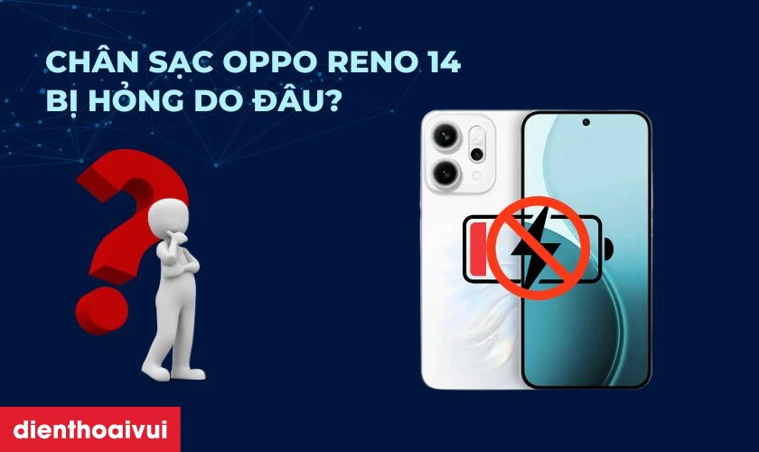 Thay chân sạc OPPO Reno 14