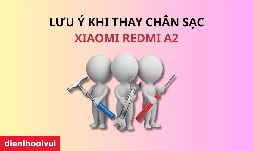 Cần lưu &yacute; g&igrave; khi thay ch&acirc;n sạc Xiaomi Redmi A2