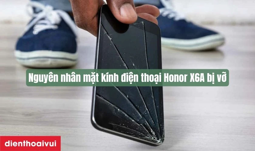 Nguy&ecirc;n nh&acirc;n mặt k&iacute;nh điện thoại Honor X6A bị vỡ