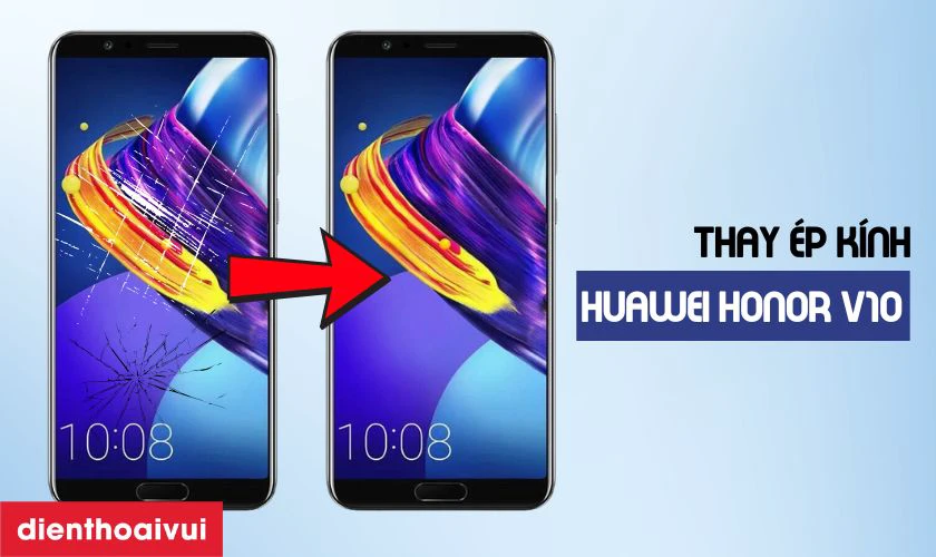 Thay &eacute;p k&iacute;nh Huawei Honor V10 l&agrave; g&igrave;?