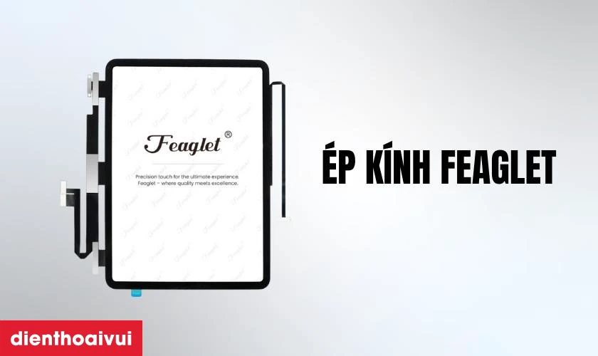 Thay ép kính iPad Air 5 chính hãng Feaglet là gì