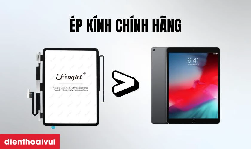 Những lưu ý trước khi thay ép kính iPad Air 5 chính hãng Feaglet