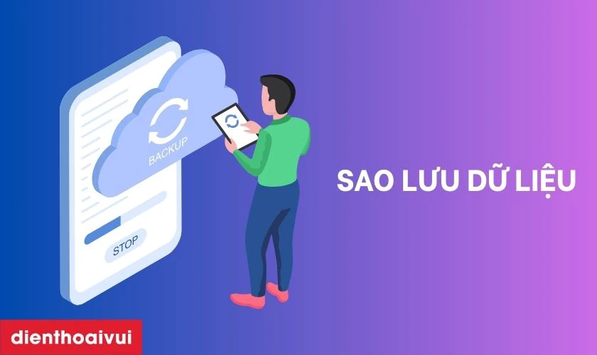 Sao lưu dữ liệu nếu cần thiết