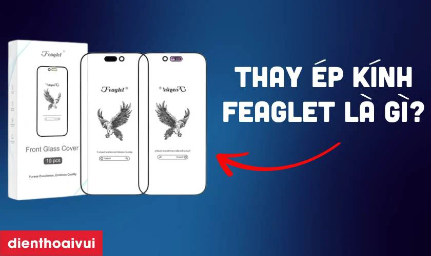 Thay ép kính iPhone 15 Pro Max chính hãng Feaglet là gì?