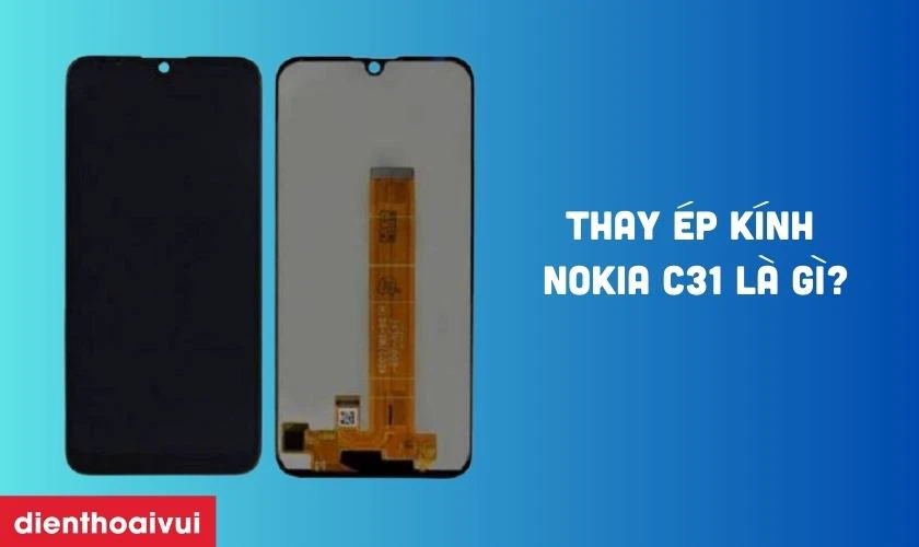 Thay &eacute;p k&iacute;nh Nokia C31 l&agrave; g&igrave;?