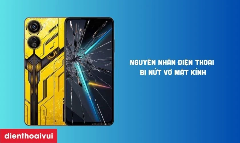 Nguy&ecirc;n nh&acirc;n tại sao điện thoại dễ bị nứt vỡ mặt k&iacute;nh