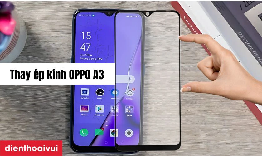 Thay &eacute;p k&iacute;nh OPPO A3 l&agrave; g&igrave;?