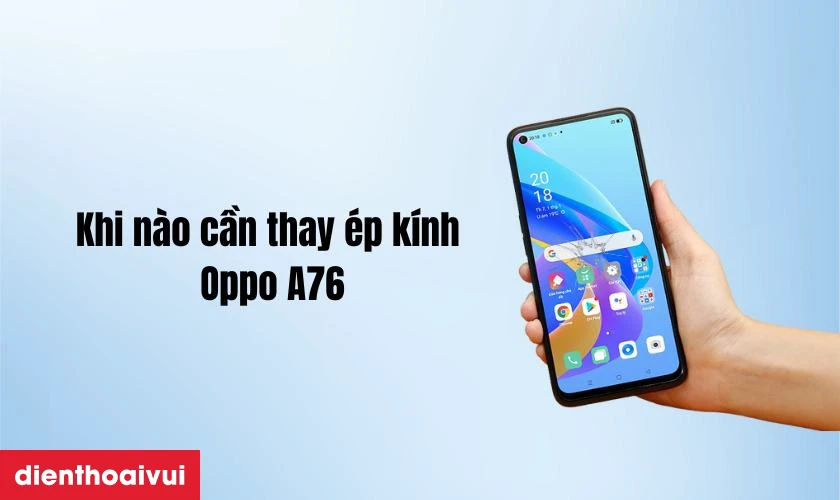Khi n&agrave;o bạn cần thay &eacute;p k&iacute;nh Oppo A76