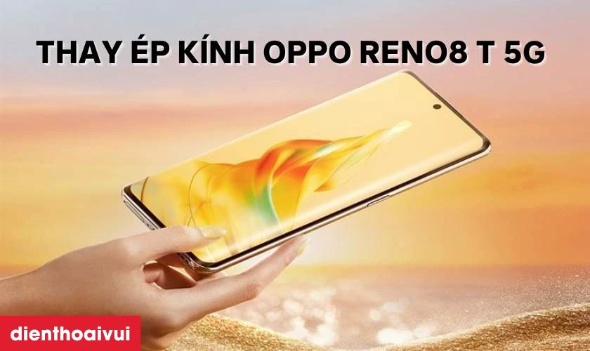 Thay &eacute;p k&iacute;nh OPPO Reno8 T 5G l&agrave; g&igrave;
