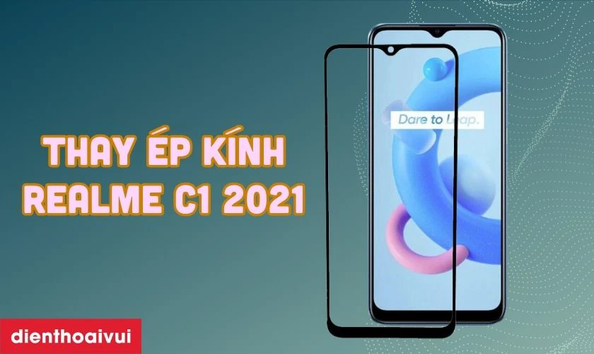 Thay &eacute;p k&iacute;nh Realme C11 2021 l&agrave; g&igrave;?