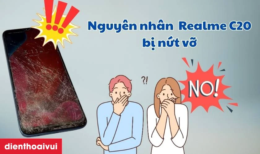 Nguy&ecirc;n nh&acirc;n tại sao điện thoại Realme C20 dễ bị nứt vỡ mặt k&iacute;nh