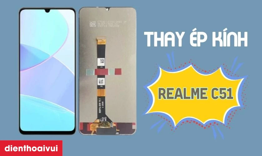 Thay &eacute;p k&iacute;nh Realme C51 l&agrave; g&igrave;