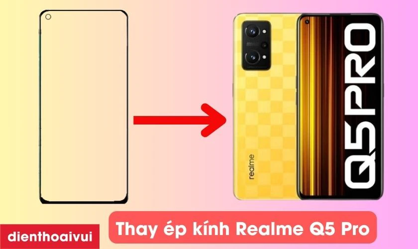 Thay &eacute;p k&iacute;nh Realme Q5 Pro l&agrave; g&igrave;?
