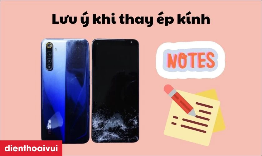 Một số lưu &yacute; khi thay &eacute;p k&iacute;nh điện thoại