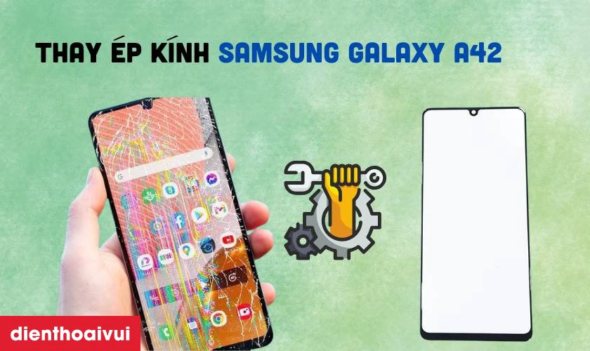 Thay &eacute;p k&iacute;nh Samsung Galaxy A42 l&agrave; g&igrave;