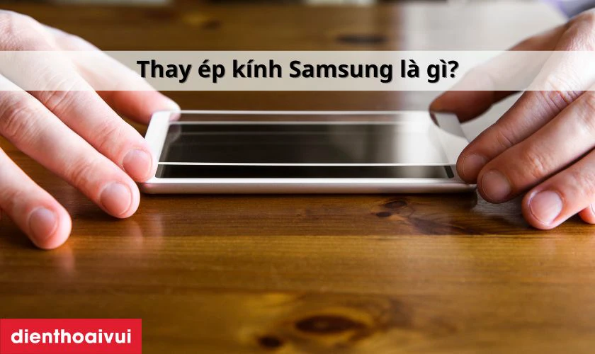 Thay &eacute;p k&iacute;nh Samsung Galaxy S22 l&agrave; g&igrave;?