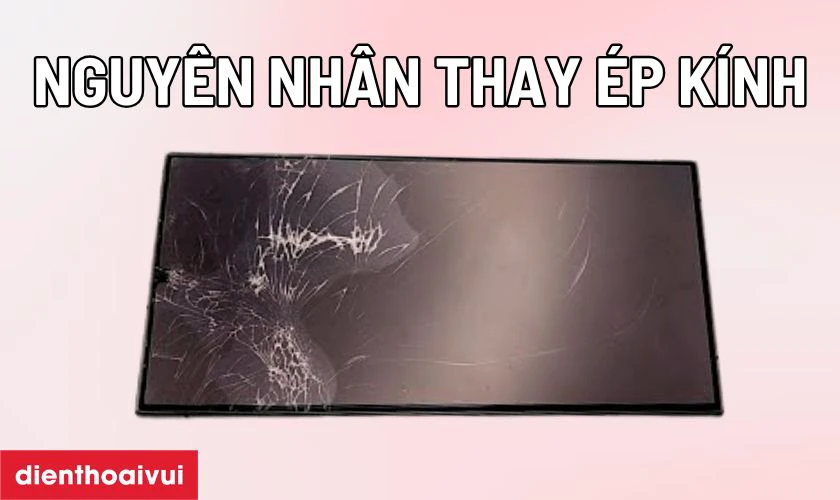 Nguy&ecirc;n nh&acirc;n tại sao điện thoại dễ bị nứt vỡ mặt k&iacute;nh